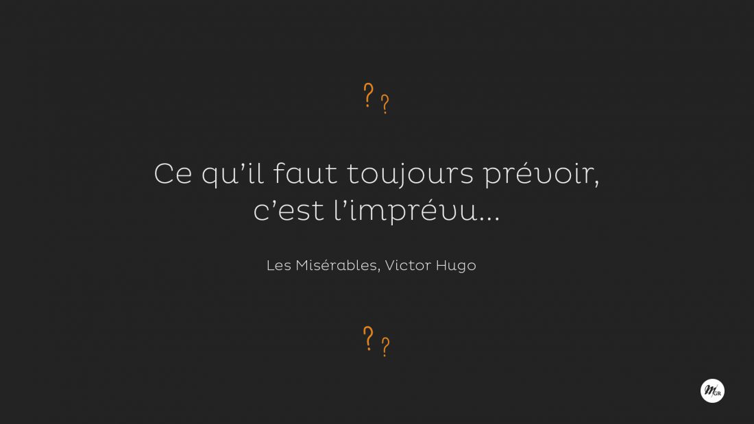 Ce Qu Il Faut Toujours Prevoir C Est L Imprevu Mgr Webdesigner Webmaster Bordeaux